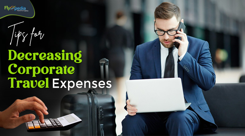 Tips for Decreasing Corporate Travel Expenses