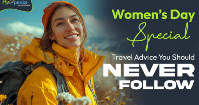 Women’s Day Special Travel Advice You Should NEVER Follow