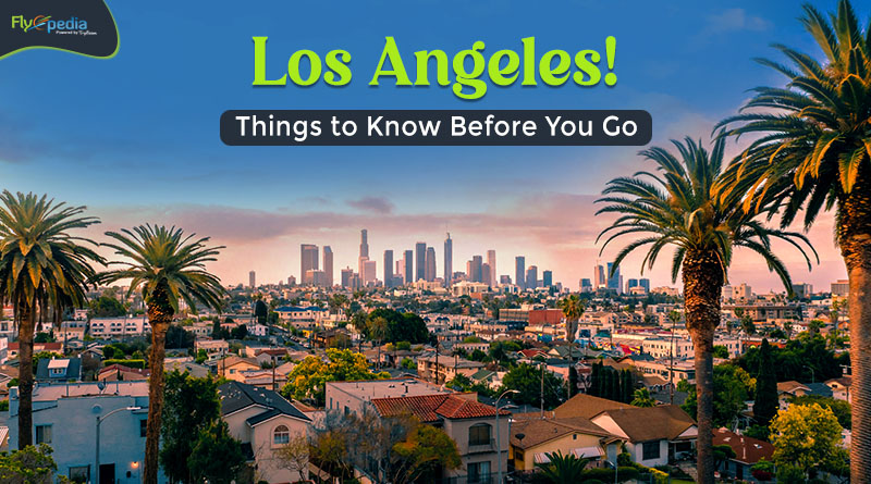 Los Angeles Things to Know Before You Go