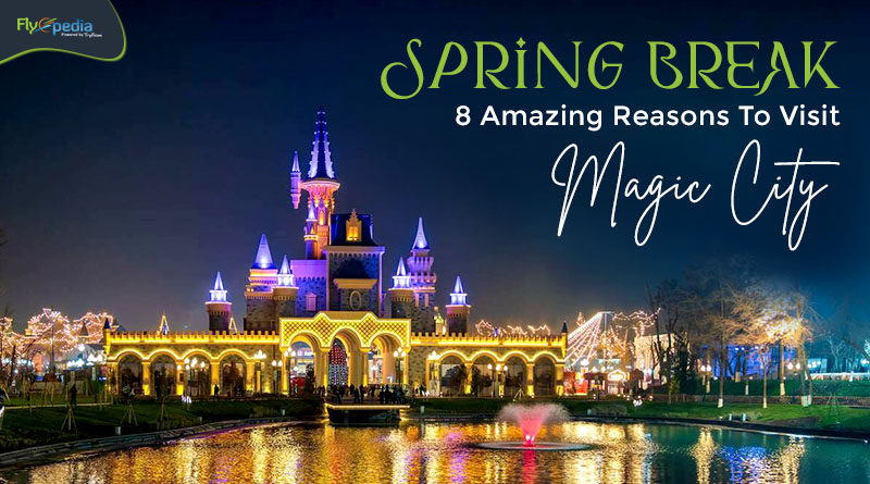 Spring Break 8 Amazing Reasons To Visit Magic City