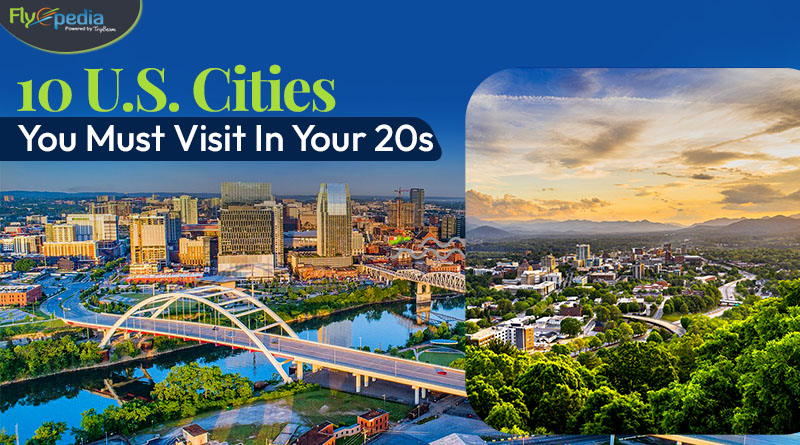 10 U S Cities You Must Visit In Your 20s