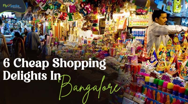 6 Cheap Shopping Delights In Bangalore