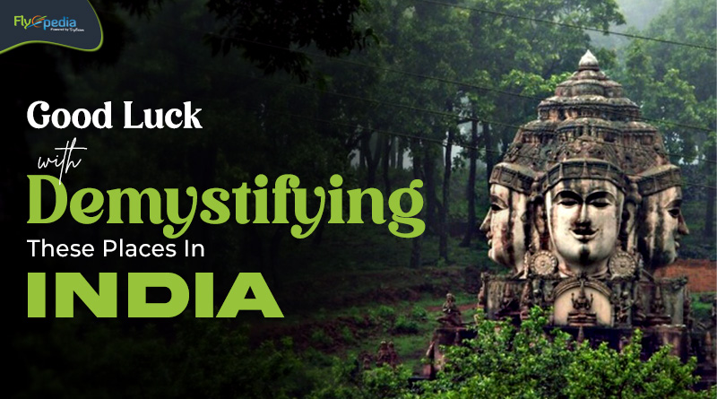 Good Luck With Demystifying These Places In India