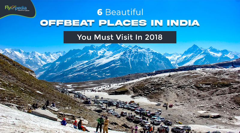 6 Beautiful Offbeat Places In India You Must Visit In 2018