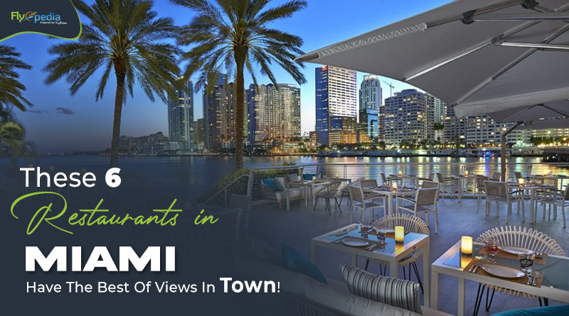 These 6 Restaurants In Miami Have The Best Of Views In Town