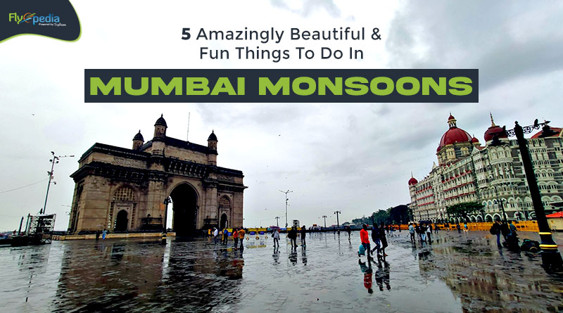 5 Amazingly Beautiful And Fun Things To Do In Mumbai Monsoons