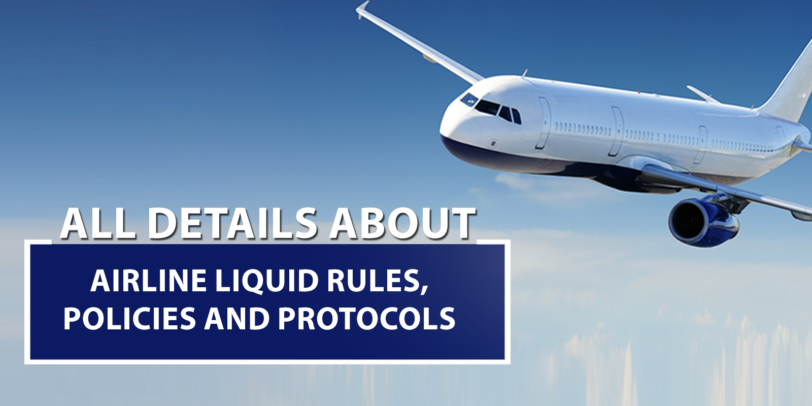 All Details About Airline Liquid Rules, Policies and Protocols - Flyopedia Blog