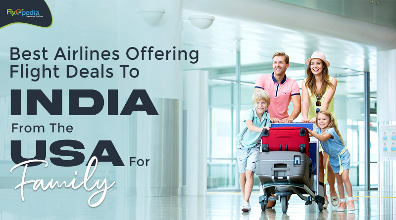 Best Airlines Offering Flight Deals To India From The USA For Family