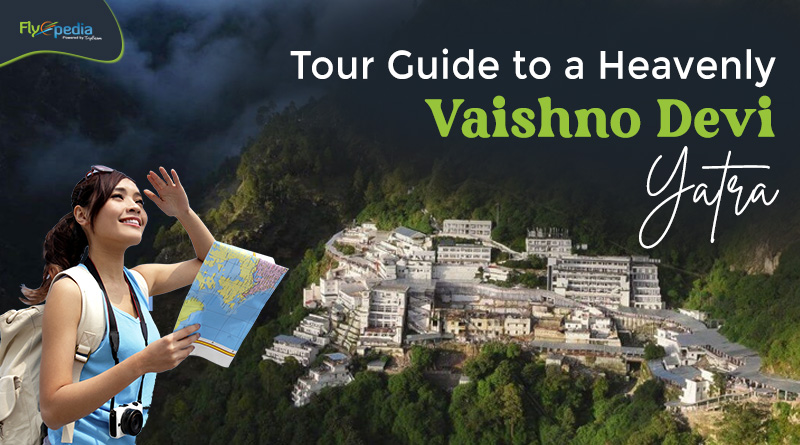 Tour Guide to a Heavenly Vaishno Devi Yatra