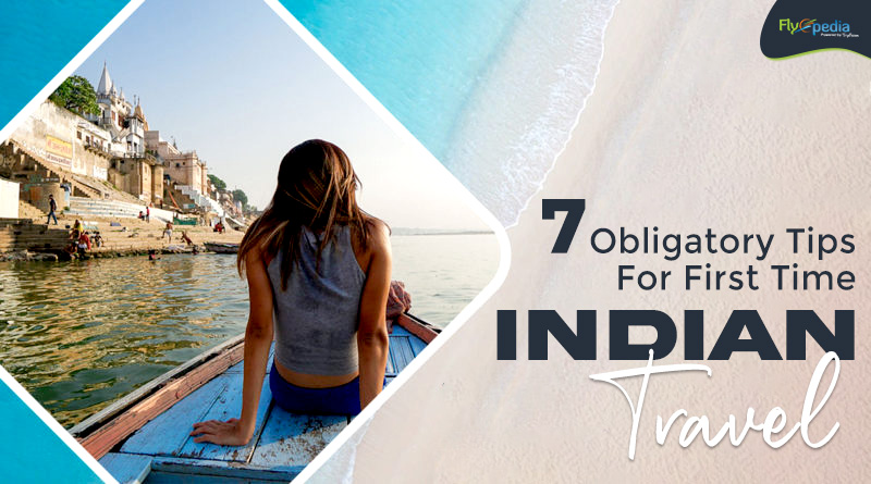 7 Obligatory Tips For First Time Indian Travel