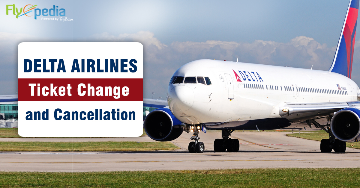 Delta Airlines Ticket Change And Cancellation Policy