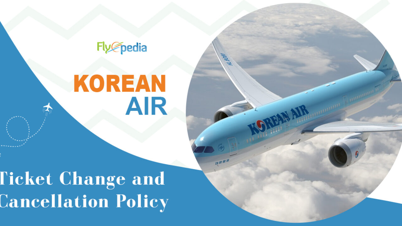 https://www.flyopedia.com/blog/wp-content/uploads/2020/02/Korean-Air-Ticket-Change-and-Cancellation-Policy-1280x720.jpg
