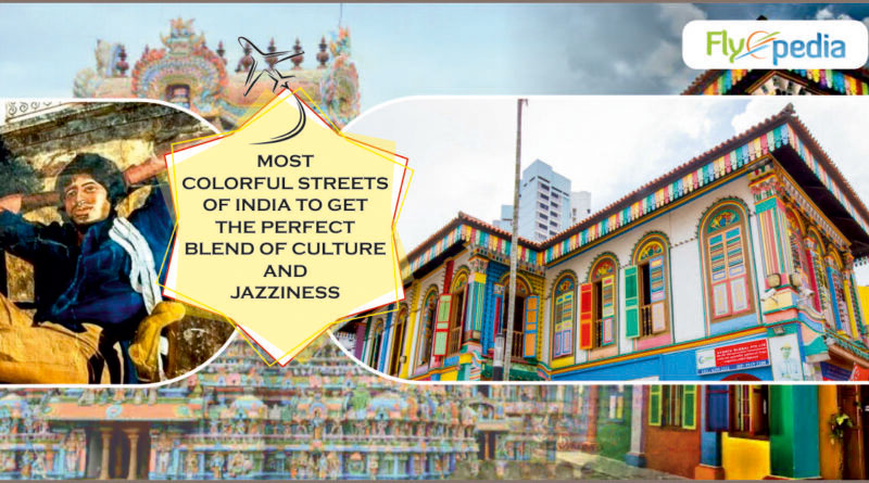 MOST COLORFUL STREETS OF INDIA TO GET THE PERFECT BLEND OF CULTURE AND JAZZINESS