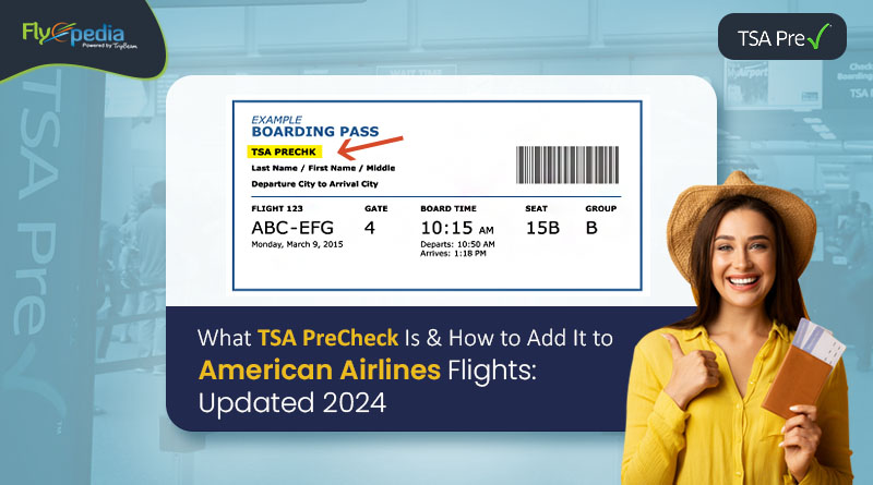 What TSA PreCheck Is & How to Add It to “American Airlines” Flights Updated 2024 flyopedia com