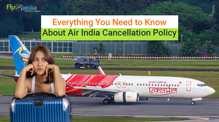 everything-you-need-to-know-about-air-india-s-cancellation-policy