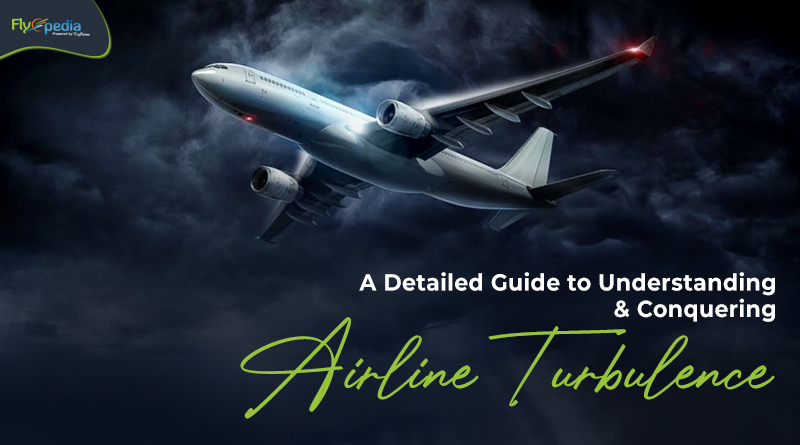 A Detailed Guide to Understanding & Conquering Airline Turbulence