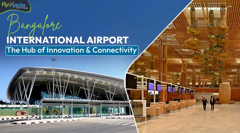Bangalore International Airport The Hub of Innovation and Connectivity