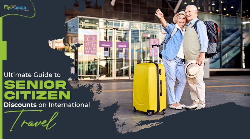 Ultimate Guide to Senior Citizen Discounts on International Travel