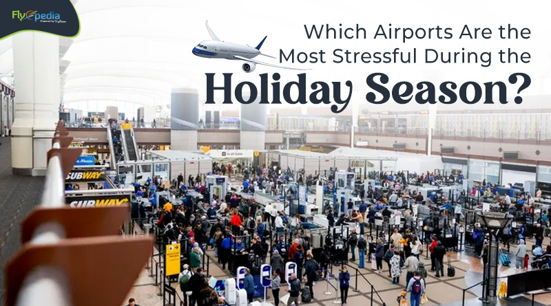 Which Airports Are the Most Stressful During the Holiday Season
