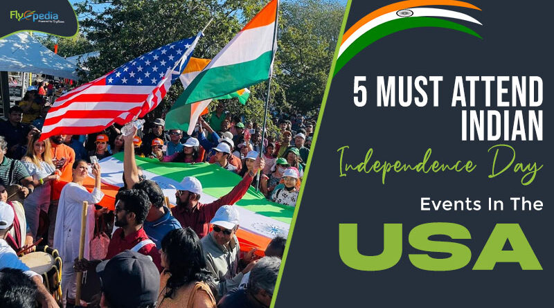 5 Must Attend Indian Independence Day Events In The Usa