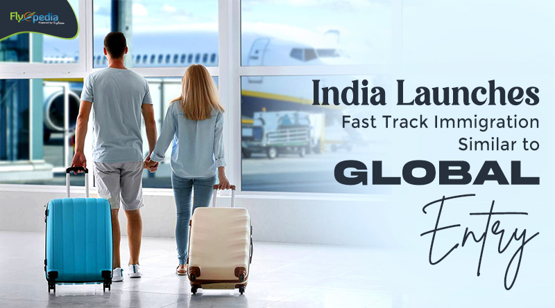 India Launches Fast Track Immigration Similar to Global Entry