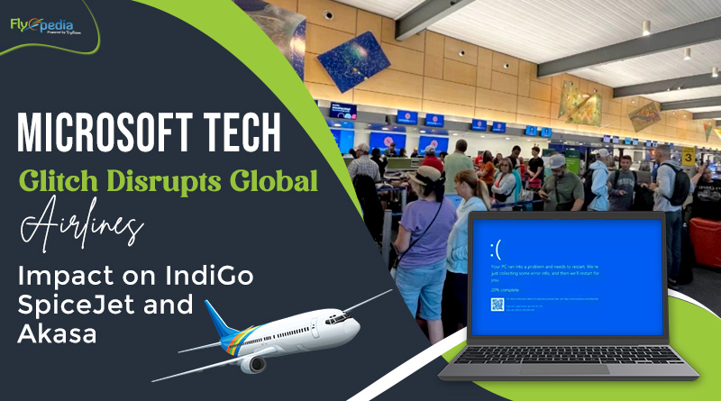 Microsoft Tech Glitch Disrupts Global Airlines Impact on IndiGo SpiceJet and Akasa say ops impacted at Mumbai Delhi airports (1)