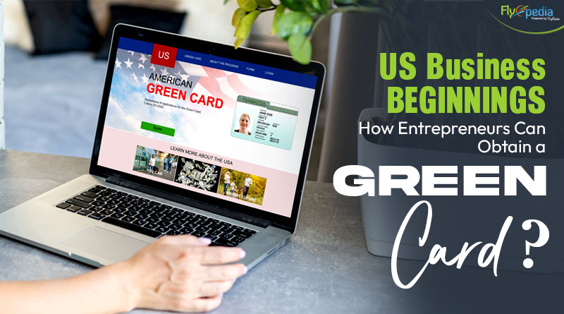 US Business Beginnings How Entrepreneurs Can Obtain a Green Card (1)