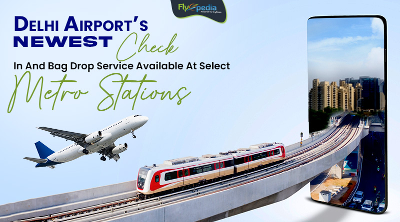 Delhi Airport’s Newest Check In And Bag Drop Service Available At Select Metro Stations