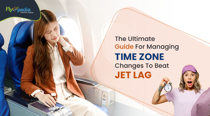 The Ultimate Guide For Managing Time Zone Changes To Beat Jet Lag flyopedia com