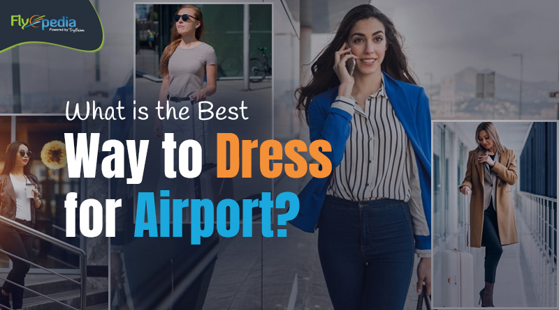 What is the Best Way to Dress for Airport Flyopedia com 1