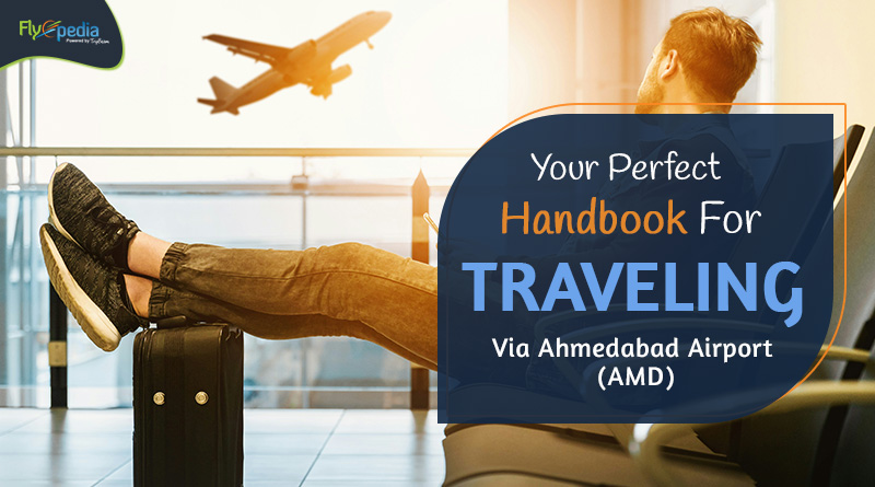 Your Perfect Handbook For Traveling Via Ahmedabad Airport (AMD) – flyopedia com (1)