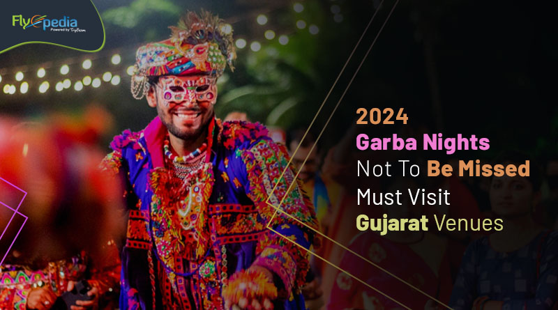 2024 Garba Nights Not To Be Missed Must Visit Gujarat Venues Flyopedia com