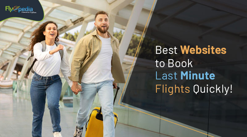 Best Websites to Book Last Minute Flights Quickly! flyopedia com