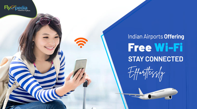 Indian Airports Offering Free Wi Fi Stay Connected Effortlessly – flyopedia com