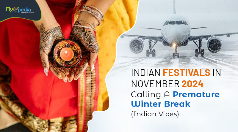 Indian Festivals In November 2024 Calling A Premature Winter Break (Indian Vibes) flyopedia com