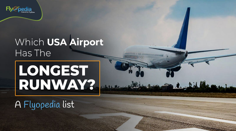 Which USA Airport Has The Longest Runway A Flyopedia list Flyopedia com