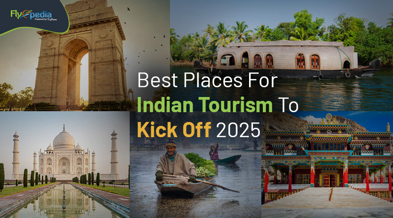 Best Places For Indian Tourism To Kick Off 2025 Flyopedia com