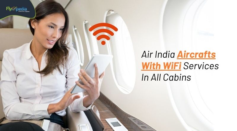 Air India Aircrafts With WiFi Services In All Cabins flyopedia com