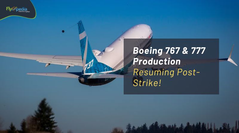 Boeing 767 & 777 Production Resuming Post Strike! (15 jan 2025) flyopedia com