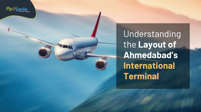 Understanding the Layout of Ahmedabad’s International Terminal flyopedia com